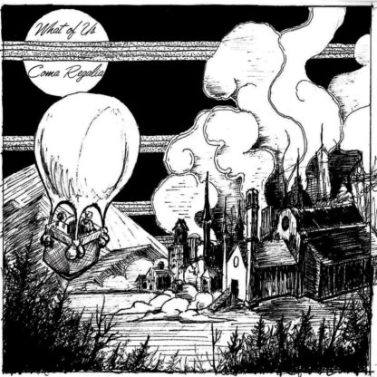 B/W Cover of the What of Us / Coma Regalia Split LP. It shows a roughly drawn burning village and two people in a hot-air balloon next to it.