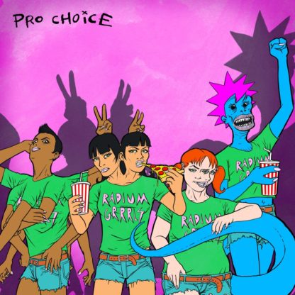 Cover of Radium Grrrls "Pro Choice" 7" showing 4 persons with body modifications like blue skin, 3 eyes, two heads or 10 arms. Pink background with the band name in the upper left corner.