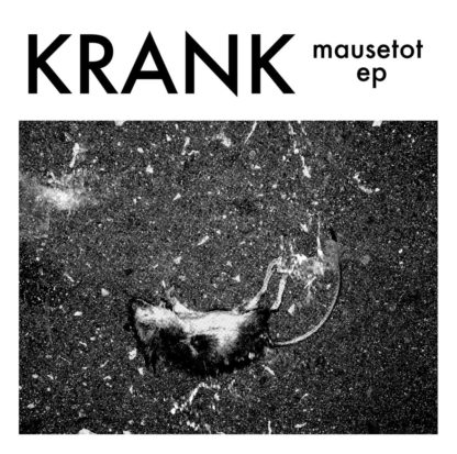 B/W Cover of the Krank "Mausetot" EP showing a dead mouse lying on blacktop.