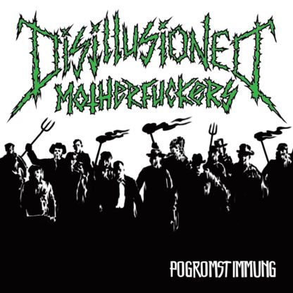 Cover of the Disillusioned Motherfuckers "Pogromstimmung" 7" showing an angry mob of people with forks and torches in black on a white background. The band and record name is written in green letters above the scene.