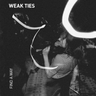 Cover of the Weak Ties "Find a Way" LP showing a b/w live stage photo of the singer with some light rays on it