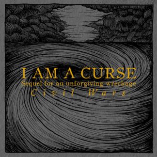 Cover of the I Am A Curse "Sequel For An Unforgiving Wreckage : Civil Wars" LP featuring dark, swirling patterns.
